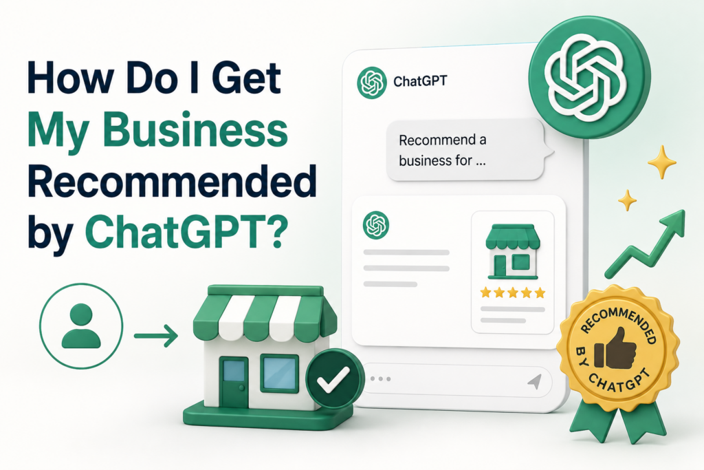 How Do I Get My Business Recommended by ChatGPT